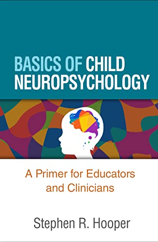 Basics of Child Neuropsychology: A Primer for Educators and Clinicians von Guilford Press