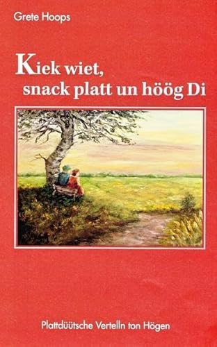 Kiek wiet, snack platt un höög Di: Plattdüütsche Vertelln ton Högen Kiek wiet, snack platt un höög Di: Plattdüütsche Vertelln ton Högen von Isensee Florian GmbH