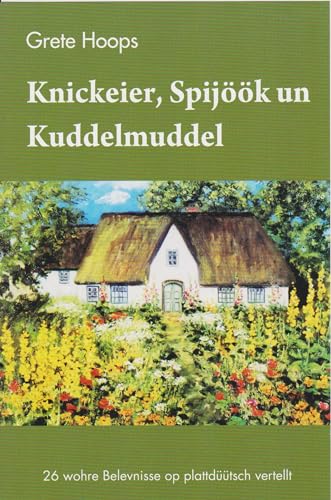 Knickeier, Spijöök un Kuddelmuddel: 26 wohre Belevnisse op plattdüütsch vertellt