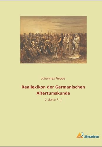 Reallexikon der Germanischen Altertumskunde: 2. Band: F - J von Literaricon Verlag