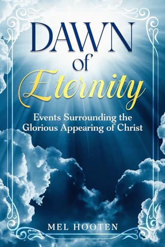 Dawn of Eternity: Events Surrounding the Glorious Appearing of Christ von Independently published