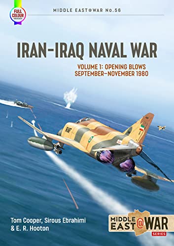 Iran-Iraq Naval War: Opening Blows September-November 1980 (1) (Middle East @ War, 56, Band 1)