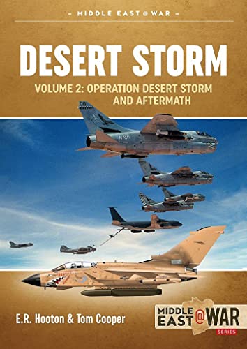 Desert Storm: Operation Desert Storm and Aftermath: Volume 2 - Operation Desert Storm and the Coalition Liberation of Kuwait 1991 (Middle East at War, Band 2) von Helion & Company