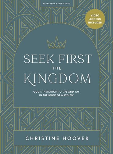 Seek First the Kingdom: God’s Invitation to Life and Joy in the Book of Matthew