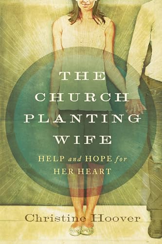 The Church Planting Wife: Help and Hope for Her Heart