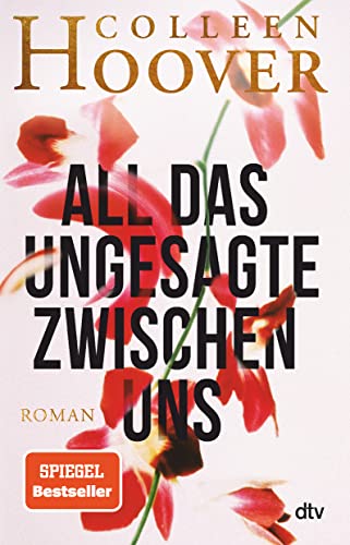 All das Ungesagte zwischen uns: Roman | Die deutsche Ausgabe von ›Regretting You‹ (dtv bold)