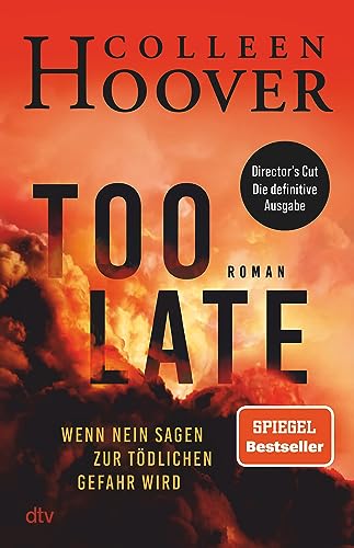Too Late – Wenn Nein sagen zur tödlichen Gefahr wird: Roman | Director’s Cut – die definitive Ausgabe. Nr 1 New York Times-Bestseller! Too Late – Wenn Nein sagen zur tödlichen Gefahr wird: Roman | Director’s Cut – die definitive Ausgabe. Nr 1 New York Times-Bestseller!