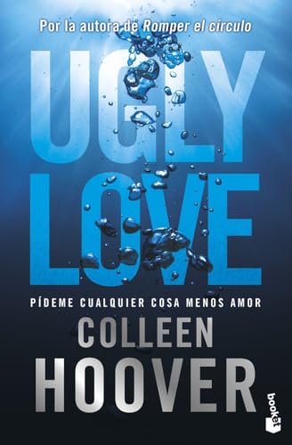 Ugly Love. Pídeme cualquier cosa menos amor: Por la autora de Romper el círculo (Bestseller) von Booket