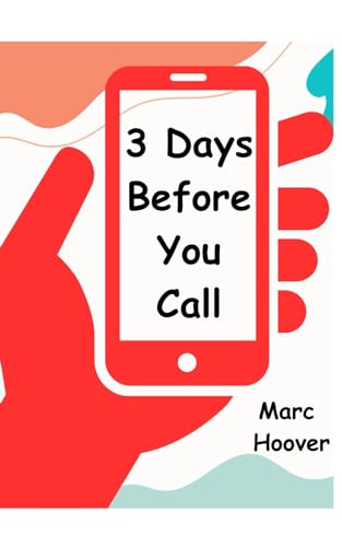 3 Days Before You Call