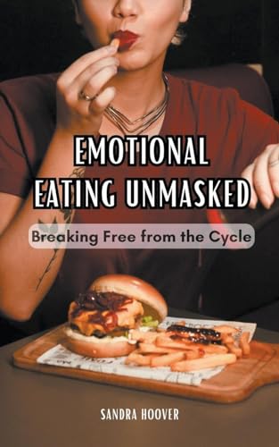 Emotional Eating Unmasked: Breaking Free from the Cycle von Sarah Marshal