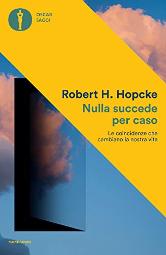 Nulla succede per caso. Le coincidenze che cambiano la nostra vita (Oscar saggi) von Mondadori