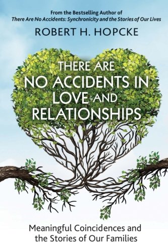 There Are No Accidents in Love and Relationships: Meaningful Coincidences and the Stories of Our Families There Are No Accidents in Love and Relationships: Meaningful Coincidences and the Stories of Our Families von Chiron Publications