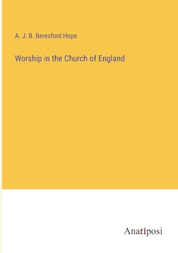 Worship in the Church of England von Anatiposi Verlag