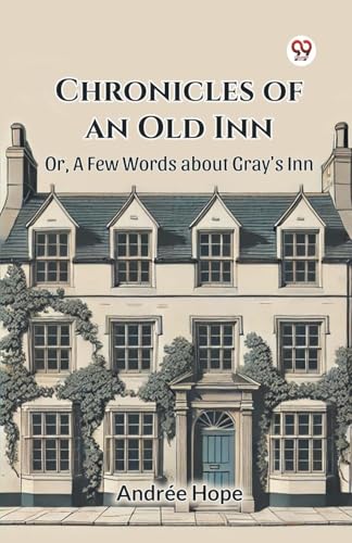 Chronicles of an Old Inn Or, A Few Words about Gray's Inn von Double 9 Books
