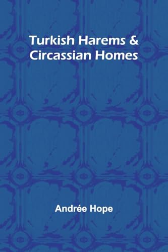 Turkish Harems & Circassian Homes von Alpha Edition