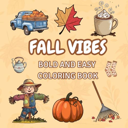 Fall Vibes Bold and Easy Coloring Book: 50 Relaxing Autumn Hand-Drawn Illustrations Featuring Cozy Season for Adults Teens and Seniors.