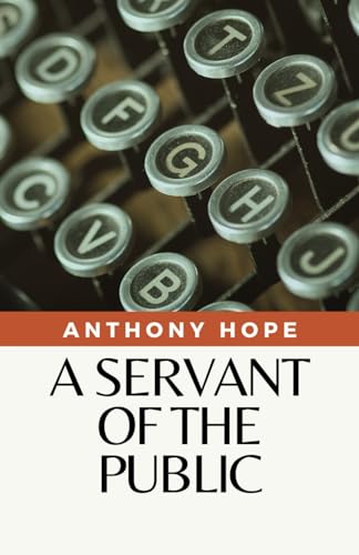 A Servant of the Public: (Annotated) von Independently published