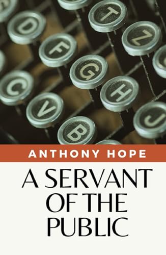 A Servant of the Public: (Annotated) von Independently published