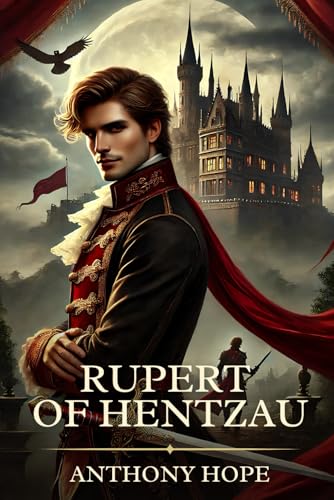 Rupert of Hentzau: Timeless Edition Featuring Authentic Illustrations Rupert of Hentzau: Timeless Edition Featuring Authentic Illustrations von Independently published