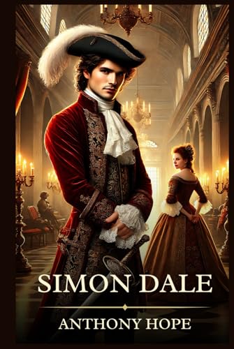 Simon Dale: Timeless Edition Featuring Authentic Illustrations Simon Dale: Timeless Edition Featuring Authentic Illustrations von Independently published