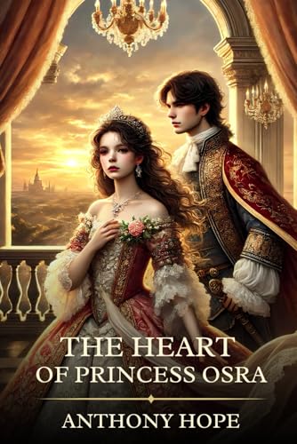 The Heart Of Princess Osra: Timeless Edition Featuring Authentic Illustrations The Heart Of Princess Osra: Timeless Edition Featuring Authentic Illustrations von Independently published