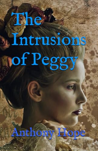 The Intrusions of Peggy: 1901 Classic Tale of Redemption (Annotated) von Independently published