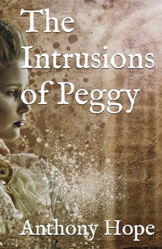 The Intrusions of Peggy: 1901 Classic Tale of Redemption (Annotated) von Independently published