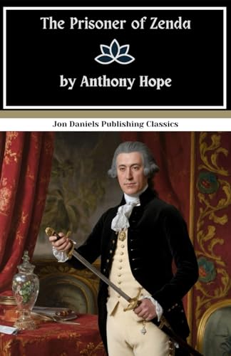 The Prisoner of Zenda: A Swashbuckling Adventure Filled with Romance and Betrayal The Prisoner of Zenda: A Swashbuckling Adventure Filled with Romance and Betrayal von Independently published
