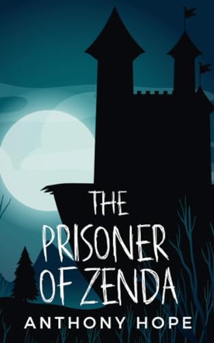 The Prisoner of Zenda: Classic Adventure Fiction Novel (Annotated) von Independently published