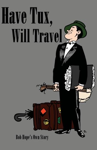 Have tux, will travel: Bob Hope's own story von Chosho Publishing