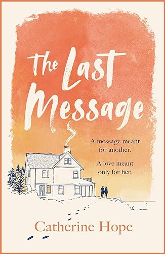 The Last Message: The breathtaking love story of the year that will grip your heart in every way . . . von Headline Eternal