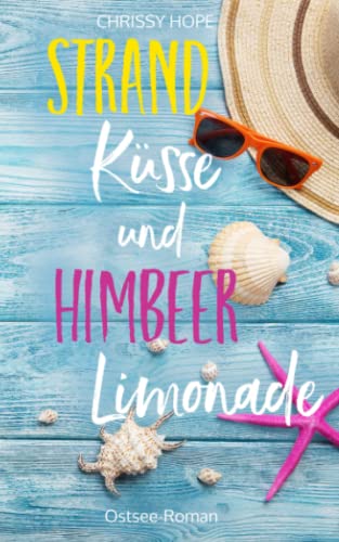 Strandküsse und Himbeerlimonade: Ostsee-Roman