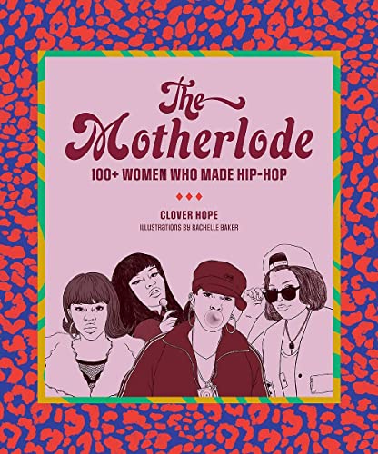 The Motherlode: 100+ Women Who Made Hip-Hop von Abrams & Chronicle Books