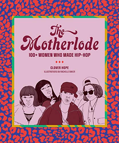 The Motherlode: 100+ Women Who Made Hip-Hop von Abrams & Chronicle Books