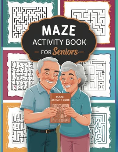 Maze Activity Book For Seniors Fun Puzzles For Brain Exercises and Relaxation: Keep aging brains healthy and engaged with these simple maze puzzles von Independently published