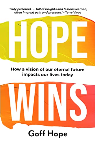Hope Wins: How a Vision of Our Eternal Future Impacts Our Lives Today von Authentic Media