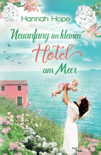 Neuanfang im kleinen Hotel am Meer: Spannender Liebesroman (Mallorca, Band 3)
