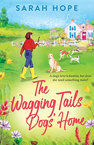 The Wagging Tails Dogs Home: The start of an uplifting series from Sarah Hope, author of the Cornish Bakery series (The Cornish Village Series, 1)