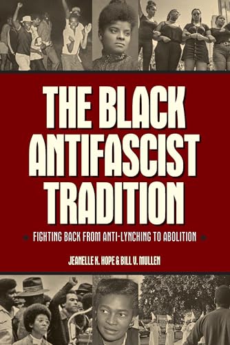 The Black Antifascist Tradition: Fighting Back from Anti-Lynching to Abolition von Haymarket Books