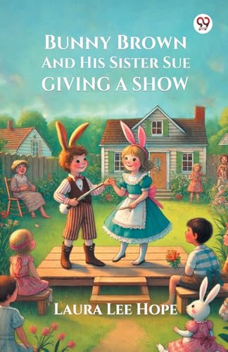 Bunny Brown And His Sister Sue Giving A Show Bunny Brown And His Sister Sue Giving A Show von Double 9 Books