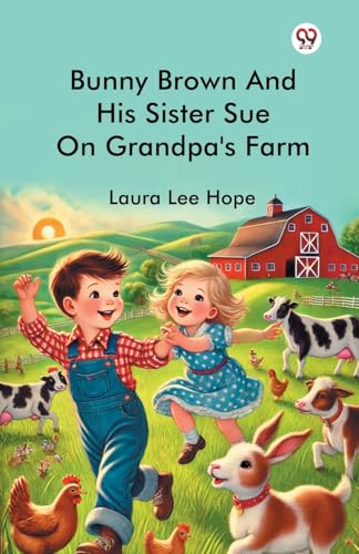 Bunny Brown And His Sister Sue On Grandpa's Farm von Double 9 Books