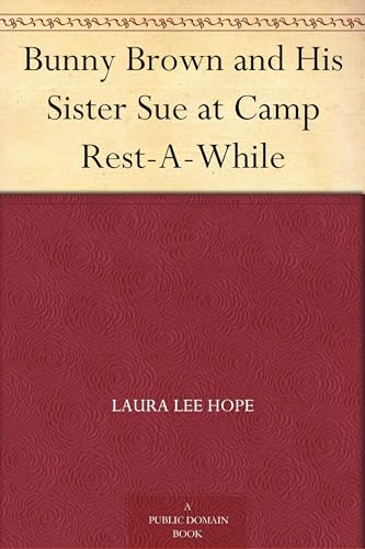 Bunny Brown and His Sister Sue at Camp Rest-A-While Bunny Brown and His Sister Sue at Camp Rest-A-While von Anson Street Press