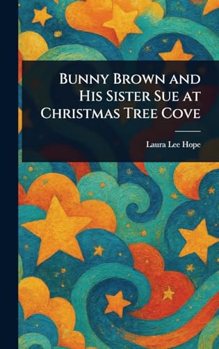 Bunny Brown and His Sister Sue at Christmas Tree Cove Bunny Brown and His Sister Sue at Christmas Tree Cove von Anson Street Press