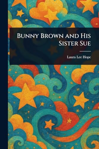 Bunny Brown and His Sister Sue Bunny Brown and His Sister Sue von Anson Street Press