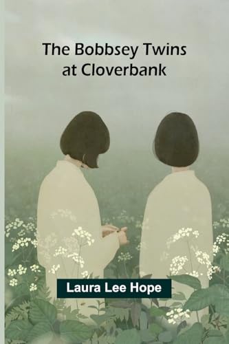 The Bobbsey Twins At Cloverbank von Alpha Editions