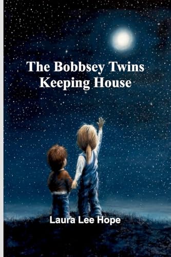 The Bobbsey Twins Keeping House The Bobbsey Twins Keeping House von Alpha Editions