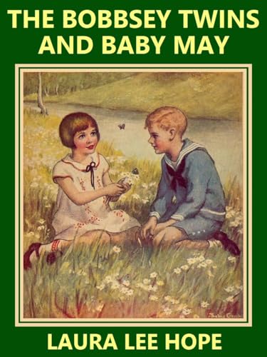 The Bobbsey Twins and Baby May The Bobbsey Twins and Baby May von Anson Street Press
