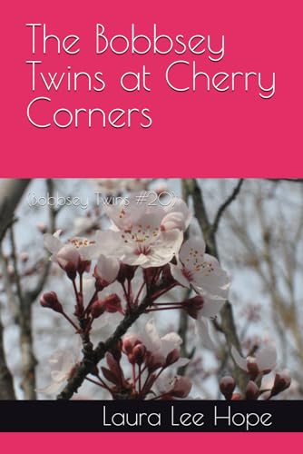 The Bobbsey Twins at Cherry Corners: (Bobbsey Twins #20) von Independently published