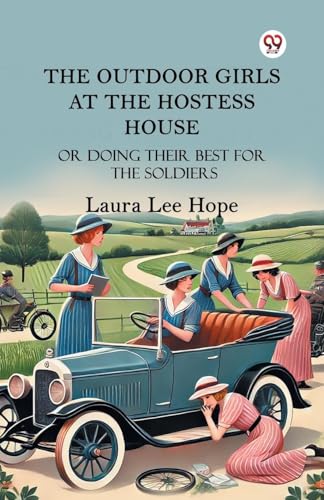 The Outdoor Girls At The Hostess House Or Doing Their Best For The Soldiers The Outdoor Girls At The Hostess House Or Doing Their Best For The Soldiers von Double 9 Books