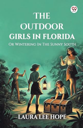 The Outdoor Girls In Florida Or Wintering In The Sunny South von Double 9 Books
